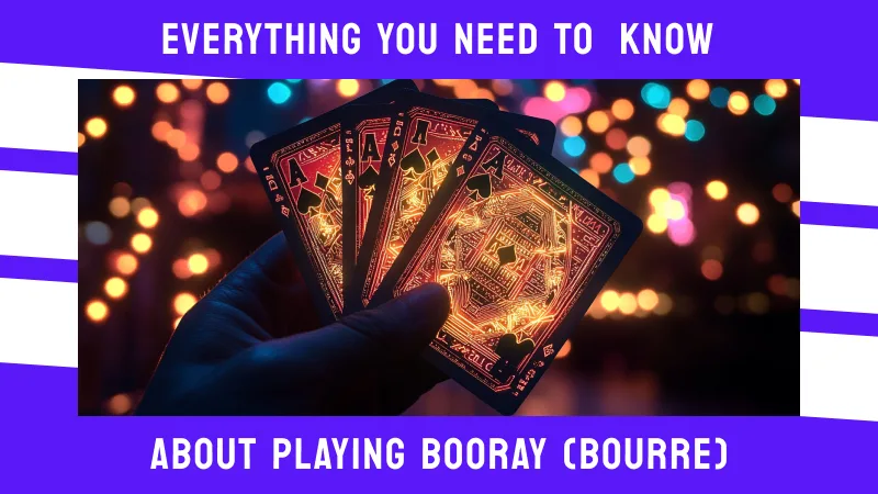 Everything You Need To Know About Playing Booray (Bourré)